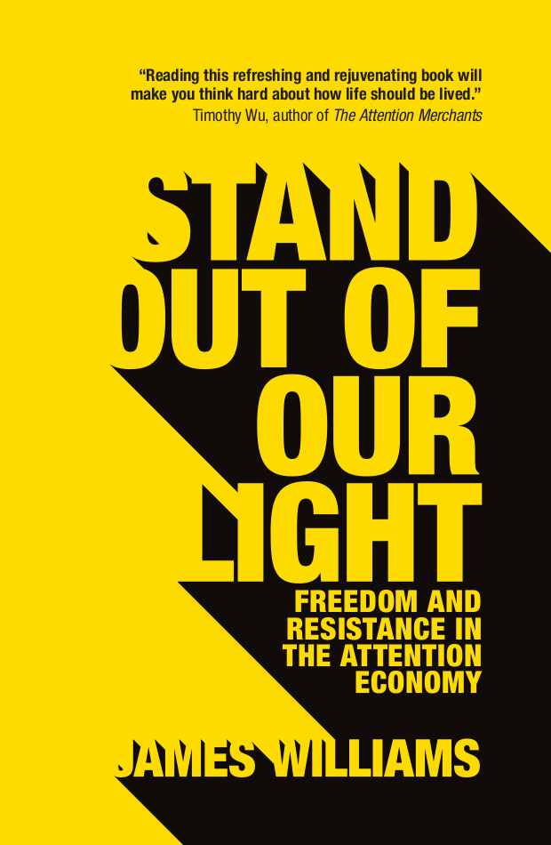The book cover for 'Stand Out of Our Light: Freedom and Resistance in the Attention Economy' by James Williams.